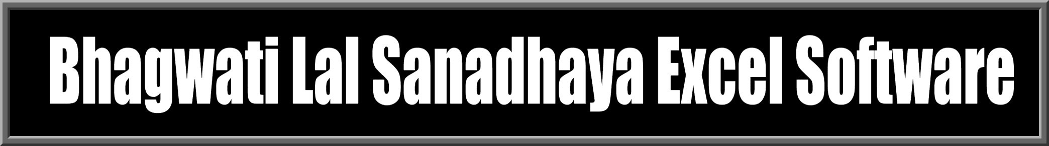 Bhagwati Lal Sanadhaya Excel Software